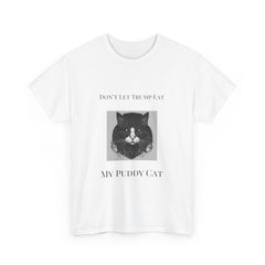 Funny Cat Tee - "Don't Let Trump Eat My Puddy Cat" Unisex Heavy Cotton Tee