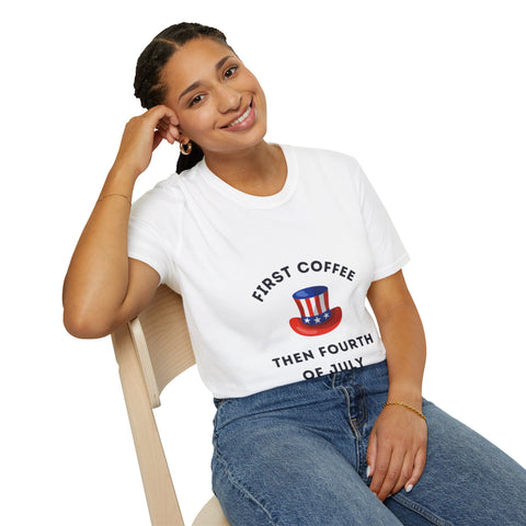 First Coffee then Fourth of July T--shirt